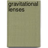 Gravitational Lenses door Peter Schneider