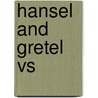 Hansel and Gretel Vs door Onbekend