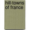 Hill-Towns Of France door Eugnie Mary Fryer