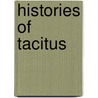 Histories of Tacitus by Publius Cornelius Tacitus