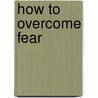 How to Overcome Fear door Marcos Witt