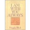 I Am With You Always door Douglas Bloch