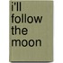 I'll Follow the Moon