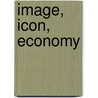 Image, Icon, Economy by Marie-Jose Mondzain