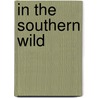 In The Southern Wild by Joe Mac Hudspeth