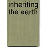 Inheriting The Earth door O.D. Von Engeln