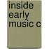 Inside Early Music C