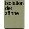 Isolation der Zähne door Enno Kramer