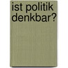 Ist Politik denkbar? by Alain Badiou