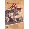 It's All About Me... by Juanita Johnson