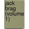 Jack Brag (Volume 1) by Theodore Edward Hook