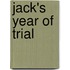 Jack's Year Of Trial