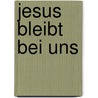 Jesus bleibt bei uns by Reinhard Abeln