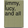 Jimmy, Lucy, And All by Sophie May