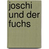 Joschi und der Fuchs by Petra Bubert