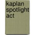 Kaplan Spotlight Act
