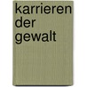 Karrieren der Gewalt door Klaus M. Mallmann