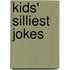 Kids' Silliest Jokes