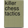 Killer Chess Tactics door Raymond Keene