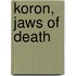 Koron, Jaws Of Death