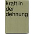 Kraft in der Dehnung