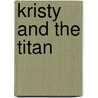 Kristy And The Titan door H.D. Boone