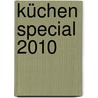 Küchen Special 2010 door Onbekend
