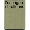 L'Espagne Chretienne door Henri Leclercq