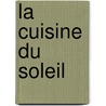 La Cuisine du Soleil door Julie Landis