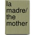 La Madre/ The Mother