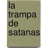 La Trampa de Satanas by John Bevere