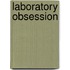 Laboratory Obsession