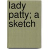 Lady Patty; A Sketch door Duchess