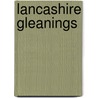 Lancashire Gleanings door William Edward Axon