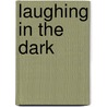 Laughing in the Dark door Patrice Gaines