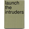 Launch The Intruders door Carol Reardon
