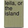 Leila, Or The Island by Ann Fraser Tytler