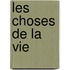 Les Choses De La Vie
