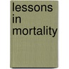 Lessons In Mortality by Allen B. Weisse