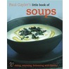 Little Book Of Soups door Paul Gayler