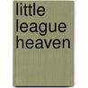 Little League Heaven door Professor Richard Wagner