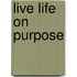 Live Life on Purpose