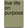 Live Life on Purpose door Claude Hickman