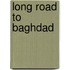 Long Road to Baghdad