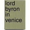 Lord Byron In Venice door Jacques Ancelot