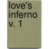 Love's Inferno  V. 1 door Edward Stilgebauer