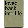 Loved Back Into Life door S.J. Patrick