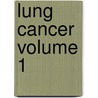 Lung Cancer Volume 1 door Robert Hopkins Miller