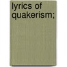 Lyrics of Quakerism; door Ellwood Roberts