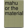 Mahu or the Material door Robert Pinget